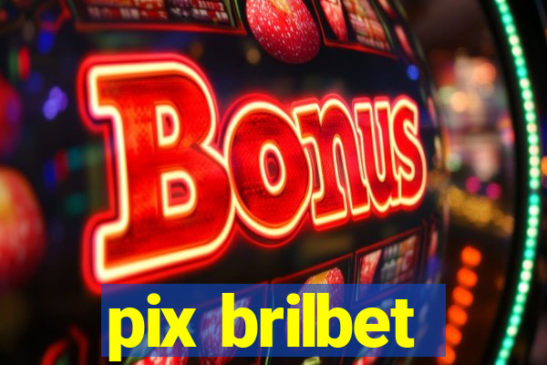 pix brilbet